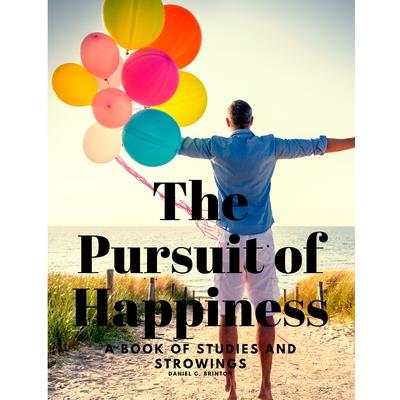 The Pursuit of Happiness - A Book of Studies and Strowings | 拾書所