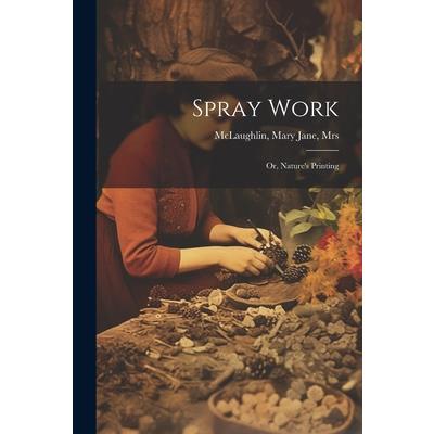 Spray Work; or, Nature’s Printing | 拾書所