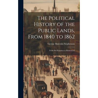 The Political History of the Public Lands, From 1840 to 1862 | 拾書所