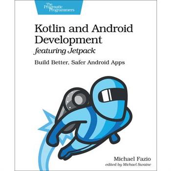 Kotlin and Android Development Featuring Jetpack