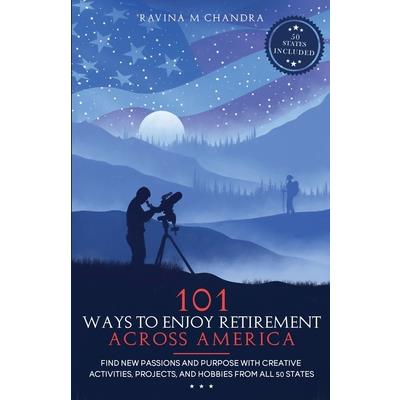 101 Ways to Enjoy Retirement Across America