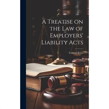 A Treatise on the Law of Employers’ Liability Acts
