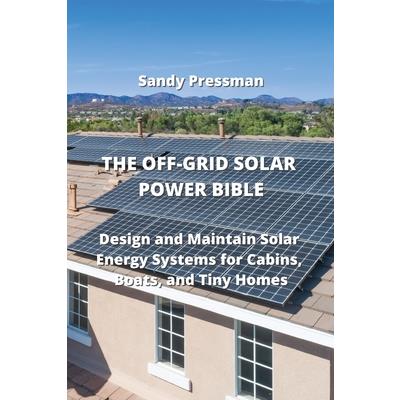 The Off-Grid Solar Power Bible