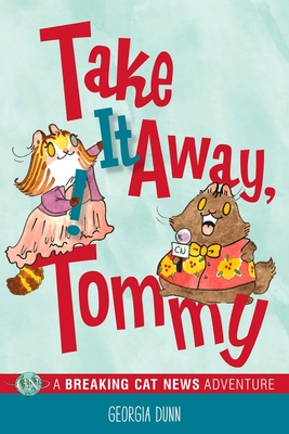 Take It Away, Tommy!A Breaking Cat News Adventure