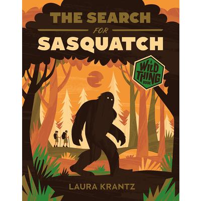 The Search for Sasquatch (a Wild Thing Book)