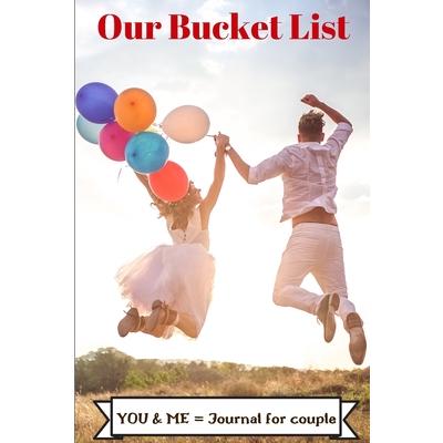 Our Bucket List/ YOU & ME