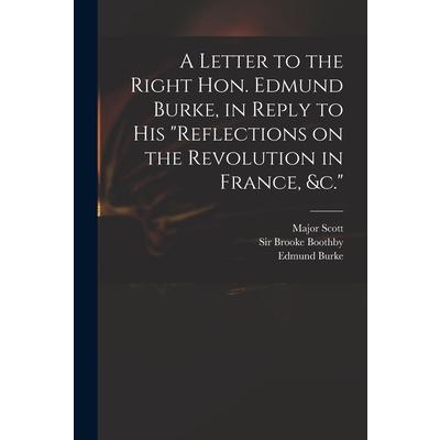 A Letter to the Right Hon. Edmund Burke, in Reply to His Reflections on the Revolution in France, &c. | 拾書所