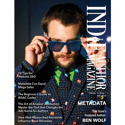 Indie Author Magazine Featuring Ben Wolf The Science of Metadata, Mastering Website SEO, Demystifying BISAC Codes and Conquering Keywords | 拾書所