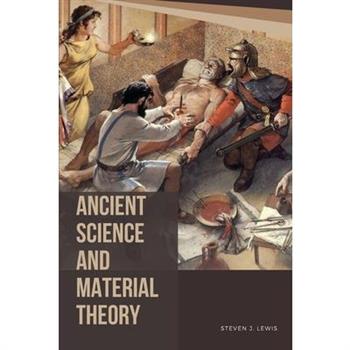 Ancient Science and Material Theory