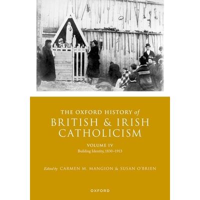 The Oxford History of British and Irish Catholicism, Volume IV