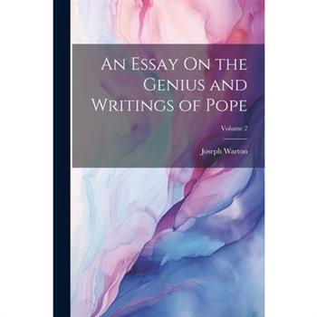 An Essay On the Genius and Writings of Pope; Volume 2