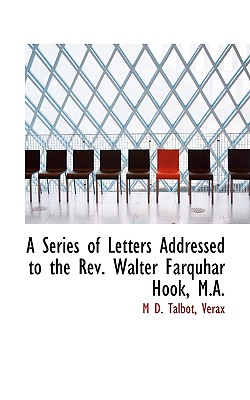 A Series of Letters Addressed to the REV. Walter Farquhar Hook, M.A.