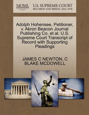 Adolph Hohensee, Petitioner, V. Akron Beacon Journal Publishing Co. Et Al. U.S. Supreme Court Transcript of Record with Supporting Pleadings