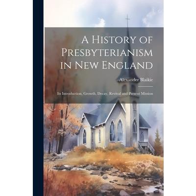 A History of Presbyterianism in New England | 拾書所