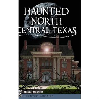 Haunted North Central Texas