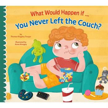 What Would Happen If You Never Left the Couch?