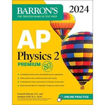 AP Physics 2 Premium, 2024: 4 Practice Tests ＋ Comprehensive Review ＋ Online Practice