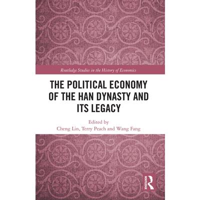 The Political Economy of the Han Dynasty and Its Legacy