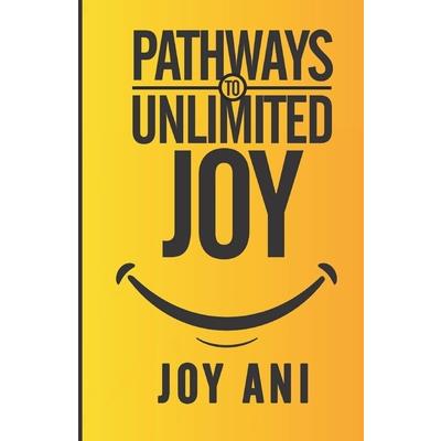Pathways to Unlimited Joy