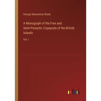 A Monograph of the Free and Semi-Parasitic Copepoda of the British Islands