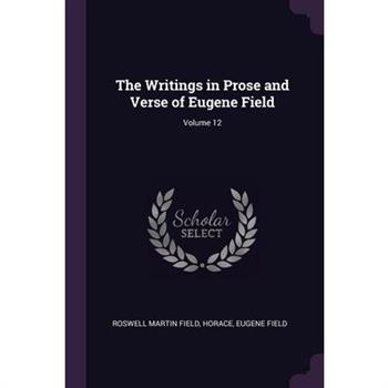 The Writings in Prose and Verse of Eugene Field; Volume 12