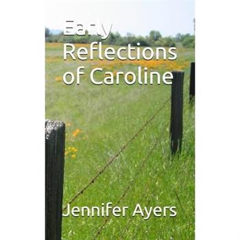 Early Reflections of Caroline
