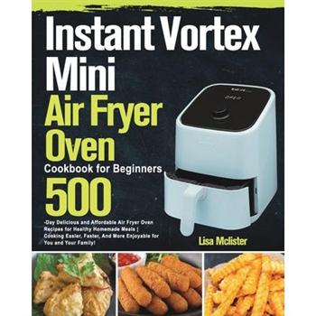 Instant Vortex Mini Air Fryer Oven Cookbook for Beginners