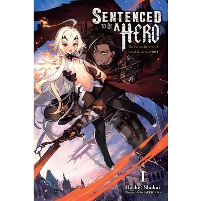 Sentenced to Be a Hero, Vol. 1 (Light Novel)