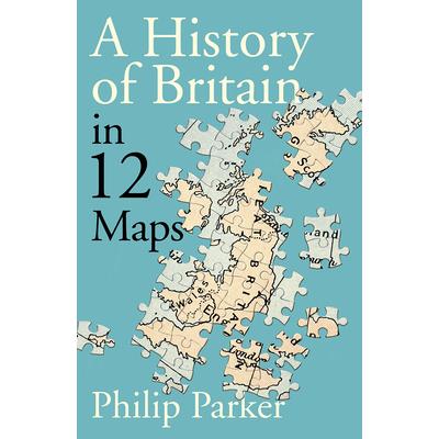 A History of Britain in 12 MapsAHistory of Britain in 12 Maps | 拾書所