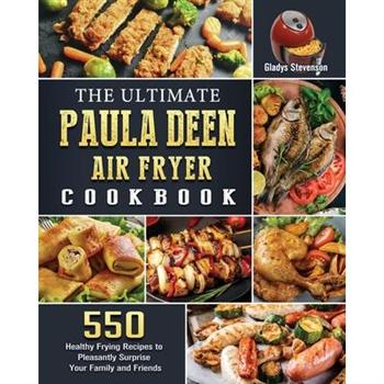 The Ultimate Paula Deen Air Fryer Cookbook