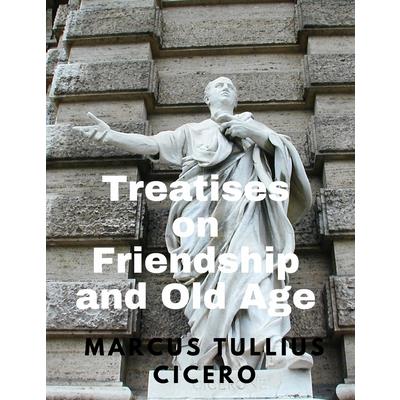 Treatises on Friendship and Old Age | 拾書所