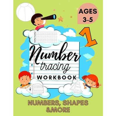 Number Tracing Workbook - Excellent Activity Book for Kids 3-5. Includes Numbers, Shapes and More! Perfect Preschool Gift