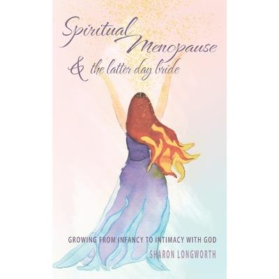 Spiritual Menopause and the Latter-Day Bride