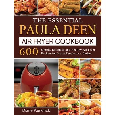 The Essential Paula Deen Air Fryer Cookbook