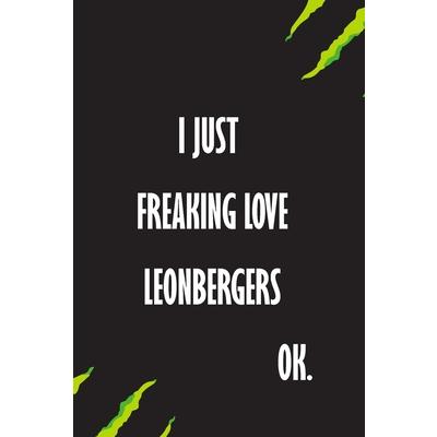 I Just Freaking Love Leonbergers Ok