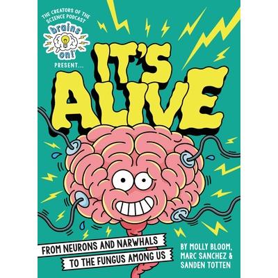 Brains On! Presents...It’s Alive