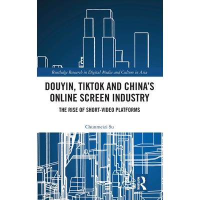 Douyin, TikTok and China’s Online Screen Industry