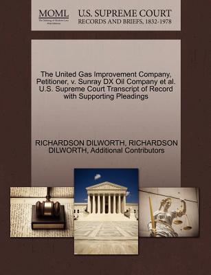 The United Gas Improvement Company, Petitioner, V. Sunray DX Oil Company et al. U.S. Supreme Court Transcript of Record with Supporting Pleadings