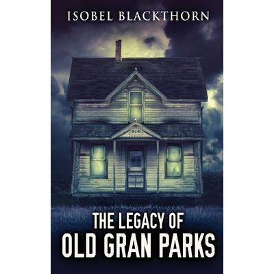 The Legacy Of Old Gran Parks