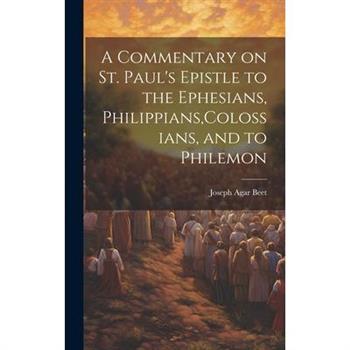 A Commentary on St. Paul’s Epistle to the Ephesians, Philippians, Colossians, and to Philemon