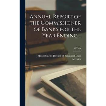 Annual Report of the Commissioner of Banks for the Year Ending ..; 1953/A