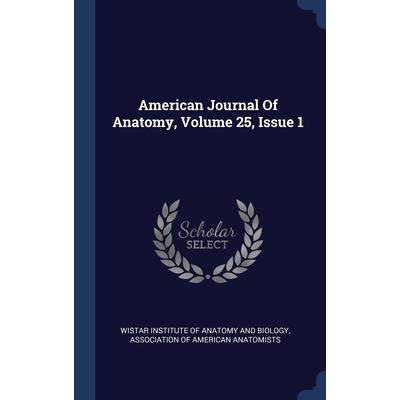 American Journal Of Anatomy, Volume 25, Issue 1
