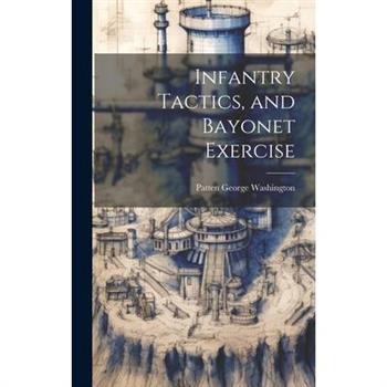 Infantry Tactics, and Bayonet Exercise