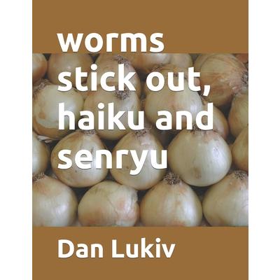 worms stick out, haiku and senryu