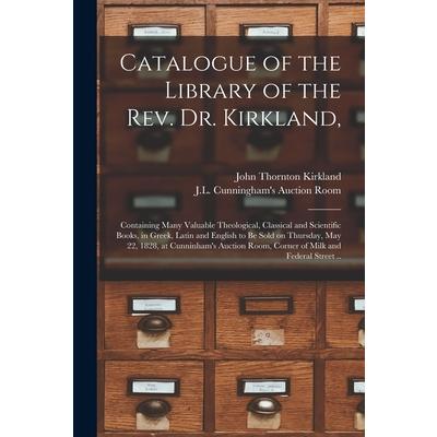 Catalogue of the Library of the Rev. Dr. Kirkland,