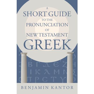 A Short Guide to the Pronunciation of New Testament Greek