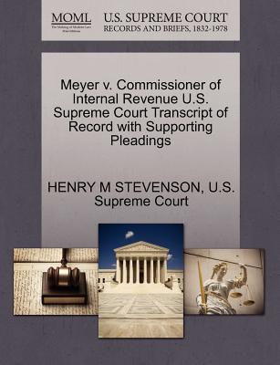 Meyer V. Commissioner of Internal Revenue U.S. Supreme Court Transcript of Record with Supporting Pleadings