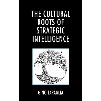 The Cultural Roots of Strategic Intelligence