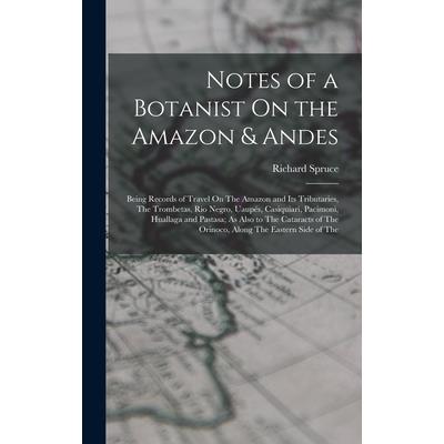 Notes of a Botanist On the Amazon & Andes