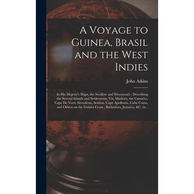 A Voyage to Guinea, Brasil and the West Indies; in His Majesty’s Ships, the Swallow and Weymouth